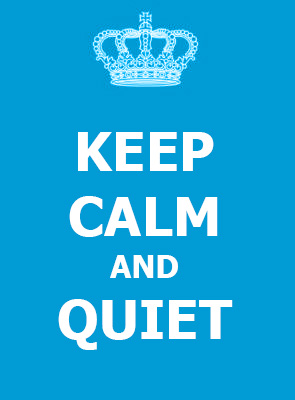 Keep Calm And Quiet