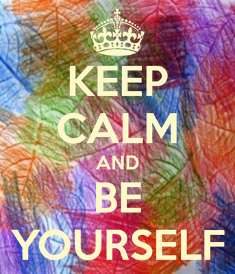 Keep Calm And Be Yourself